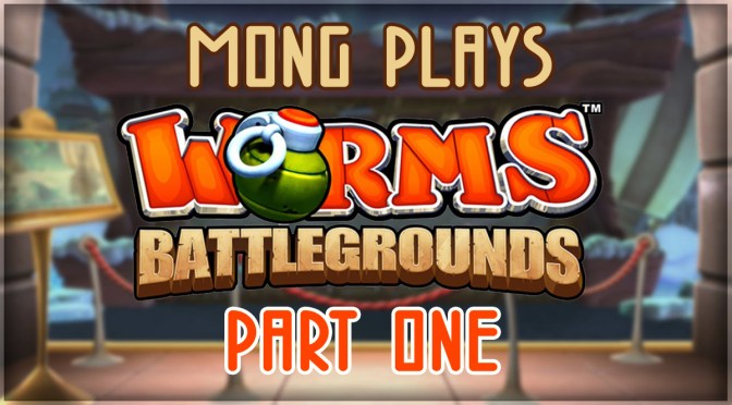 MONG Plays – Worms: Battlegrounds!