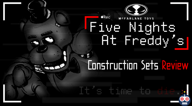 Five Nights At Freddy’s Construction Sets Review